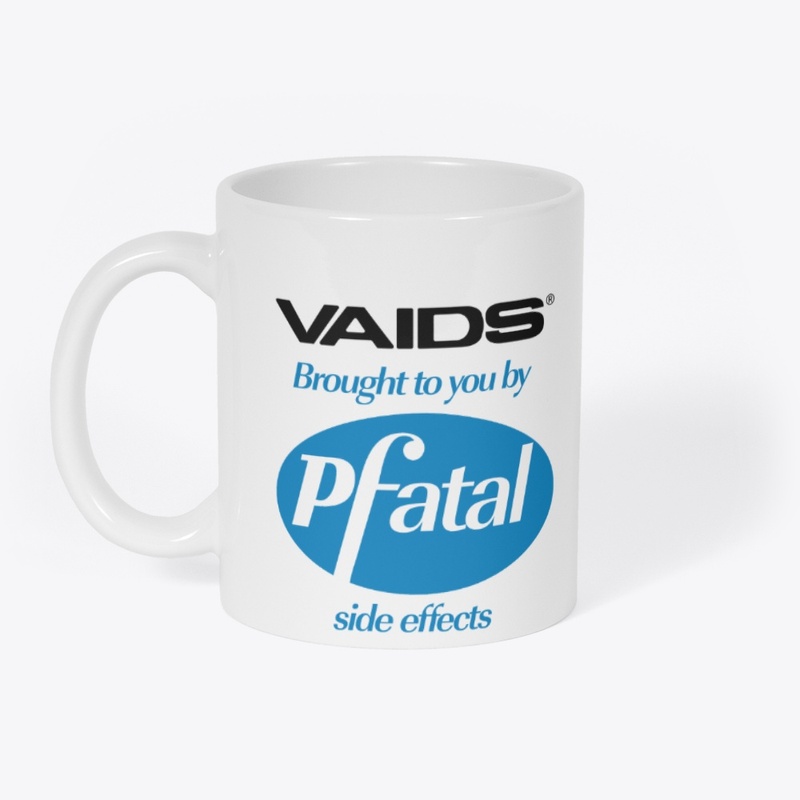 VAIDS by Pfatal side effects T Shirt