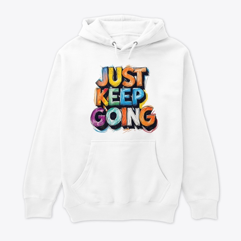 "JUST KEEP GOING" Motivational Hoodie
