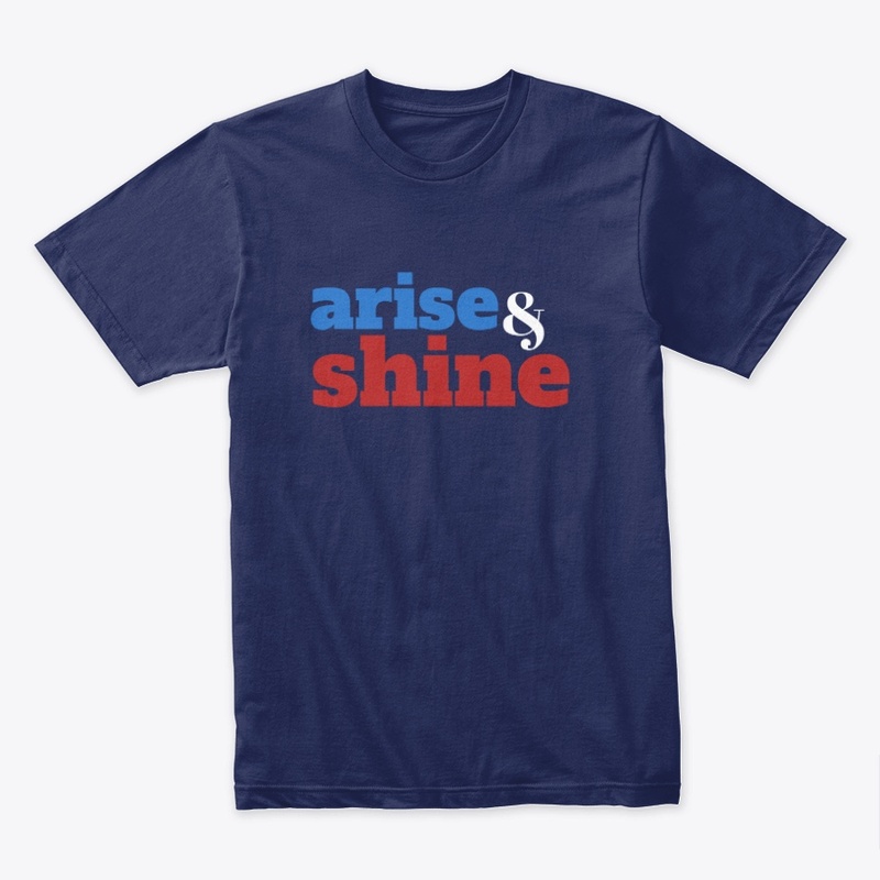 Arise and Shine