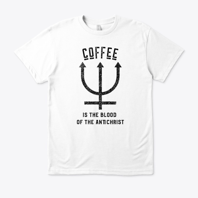 Coffee is the Blood of the Antichrist