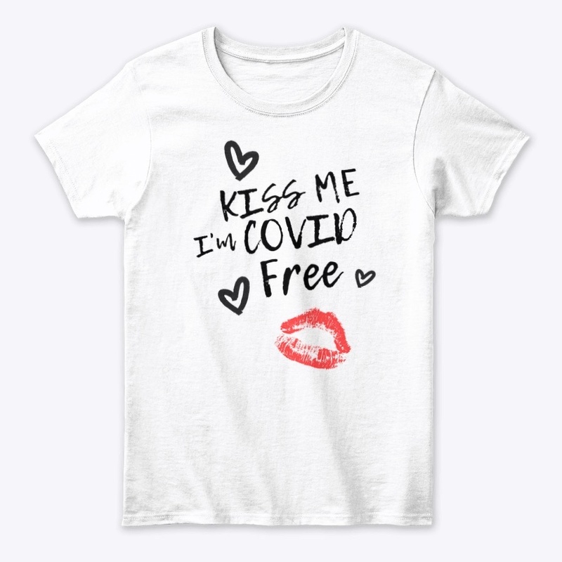 Kiss Me I'm COVID Free 