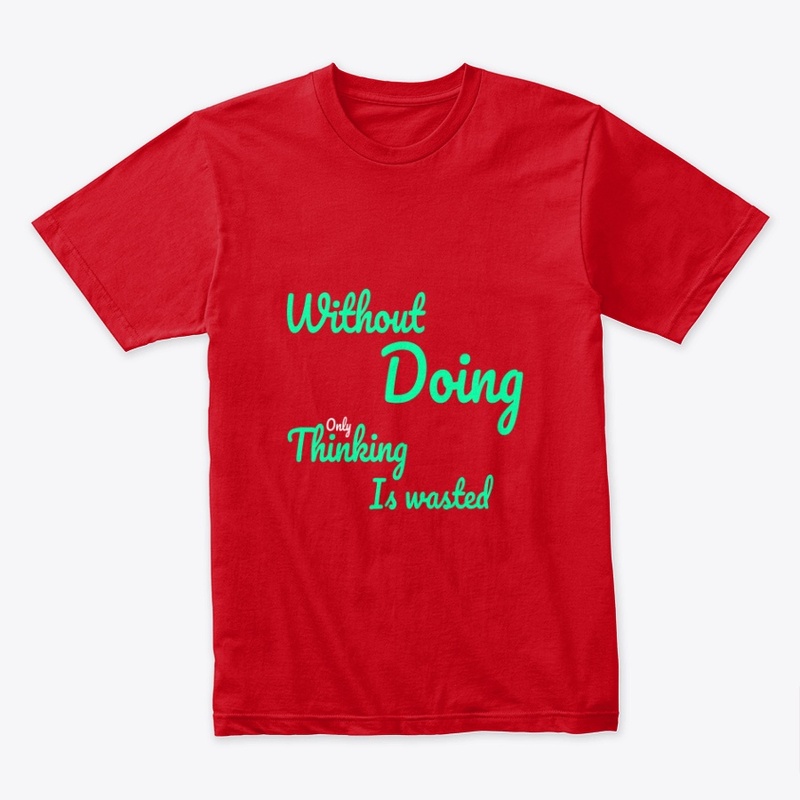 without doing only thinking is wasted