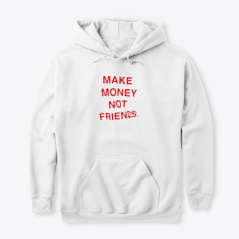 Money Over Friends