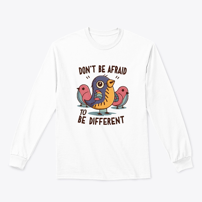 Don't be afraid to be different T-shirt 