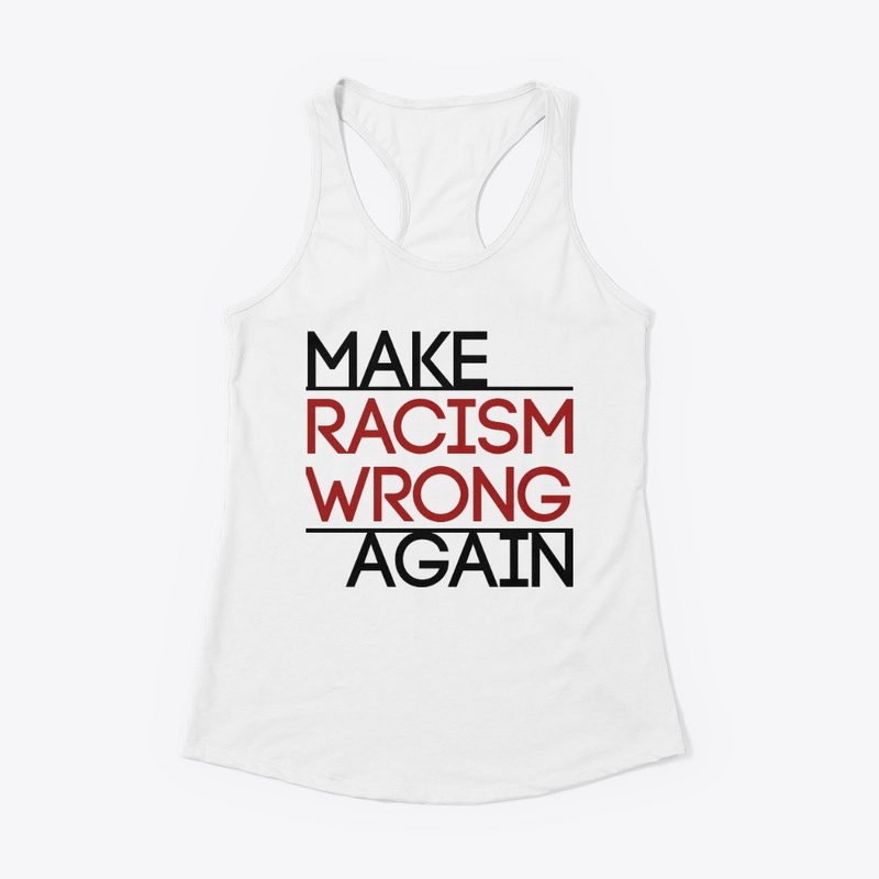 Make Racism Wrong Again!