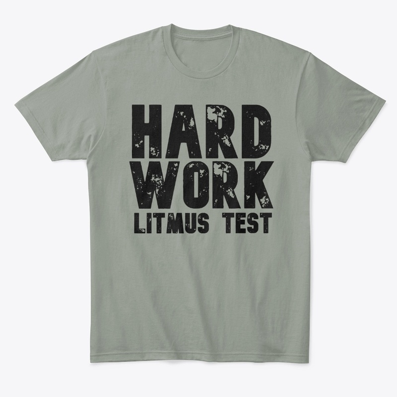 Hard Work Litmus Test- Sweat!