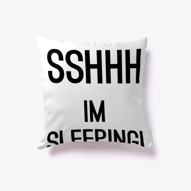 Sshhh, Im Sleeping!
