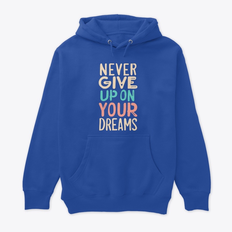 Never Give Up on your Dreams 