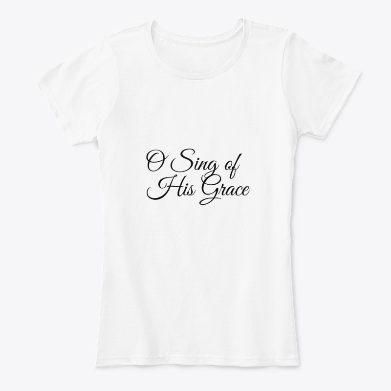 Sing of His Grace Christian T Shirt