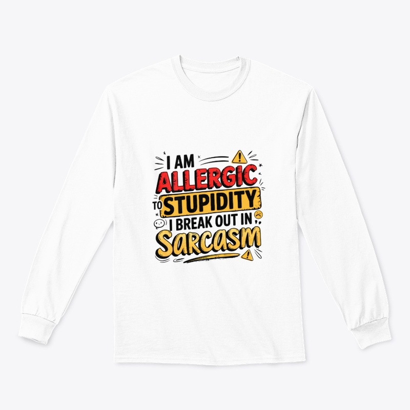 I'm Allergic to Stupidity