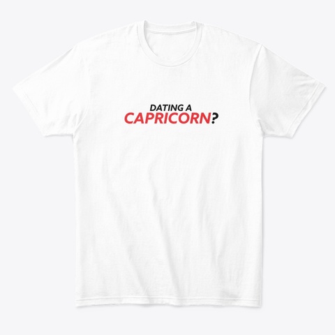 Dating A Capricorn? White Camiseta Front
