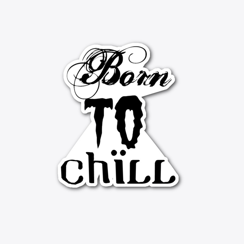 Born to Chill – Cool & Relaxed Vibe