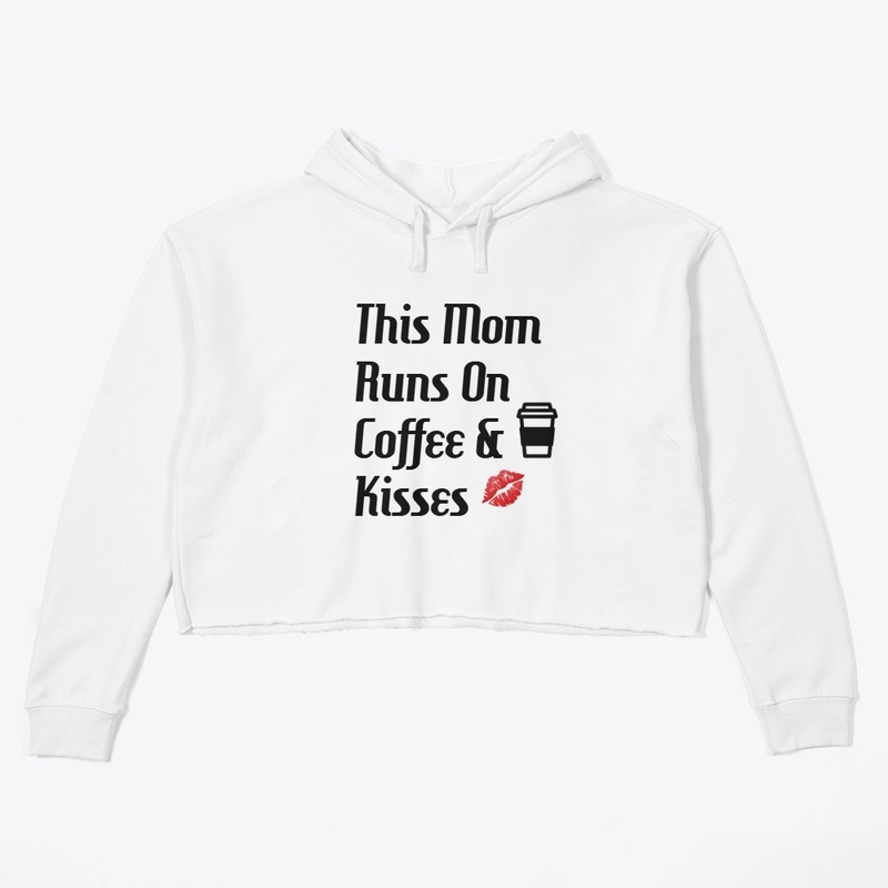 This Mom Runs On Coffee &amp; Kisses D1