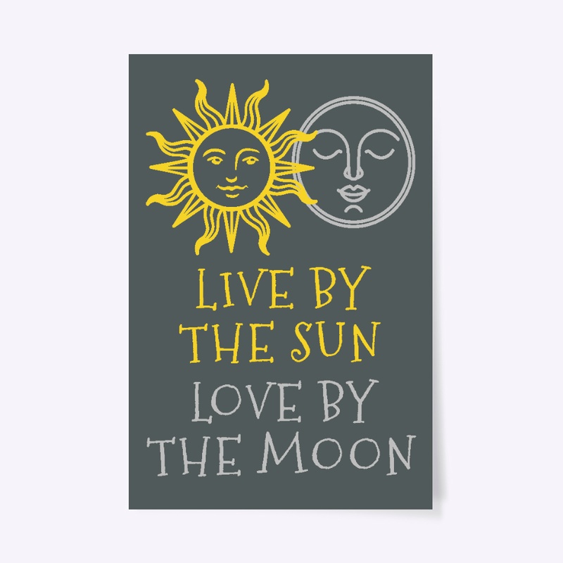 Live By The Sun Love By The Moon 24x36