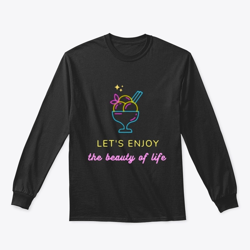 Let's Enjoy The Beauty Of Life