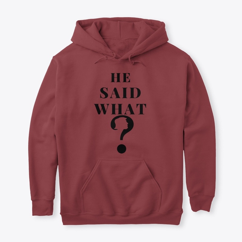 He Said What?
