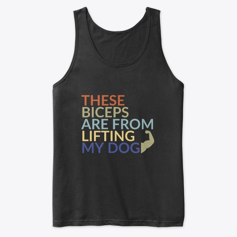 Biceps From Lifting My Dog T-shirt