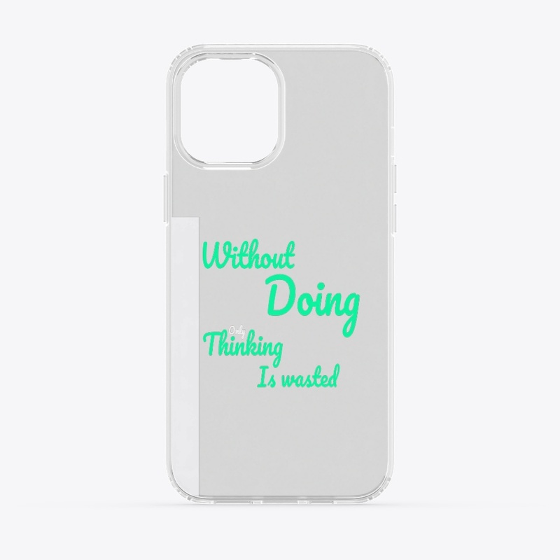 without doing only thinking is wasted