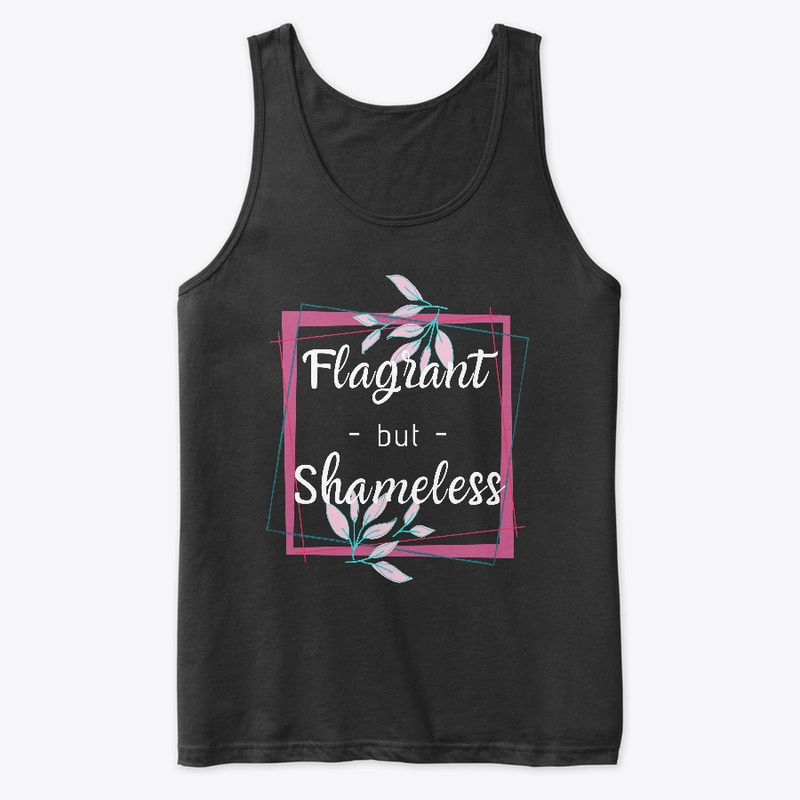 Flagrant but Shameless- White Text