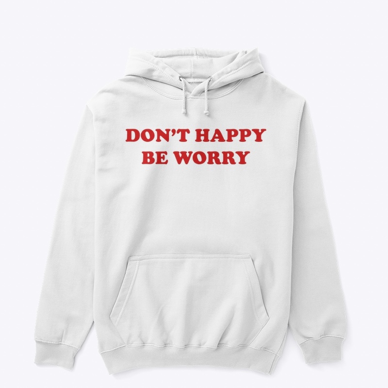 DON'T 🙂 HAPPY 🙂