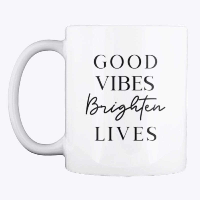 Good Vibes Brighten Lives 