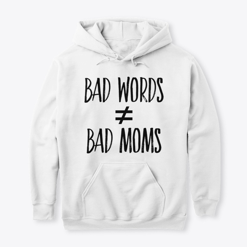 Bad Words Not Bad Moms