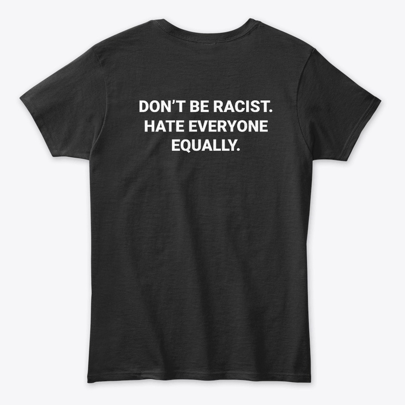 Don’t Be Racist Equal Opportunity Offens