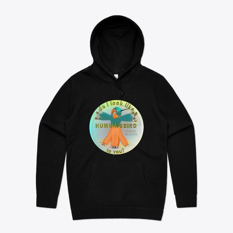 Do I look like a hummingbird to you?