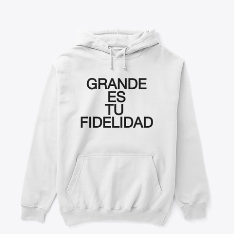 Grande Es Tu Fidelidad White Kaos Front