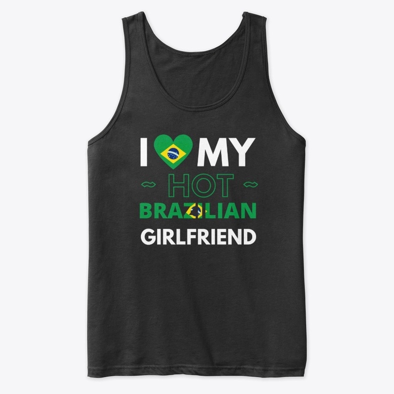 I love my hot brazilian girlfriend
