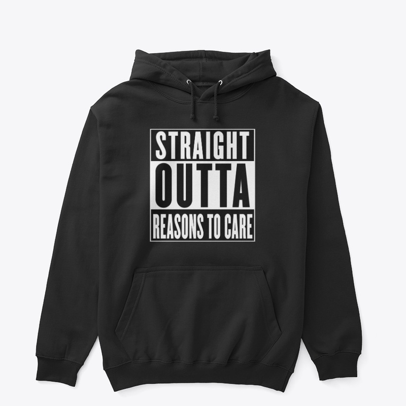 Straight Outta Reasons To Care