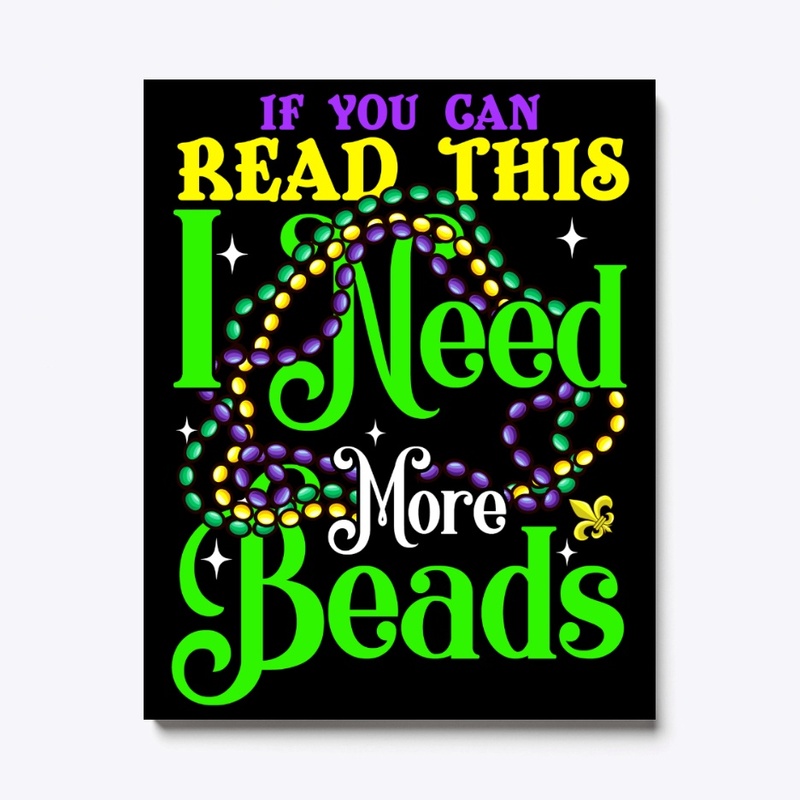 I Need More Beads Mardi Gras