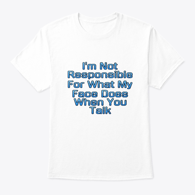I'm Not Responsible For My Face