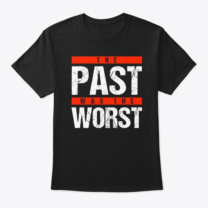 The Past was the Worst RED