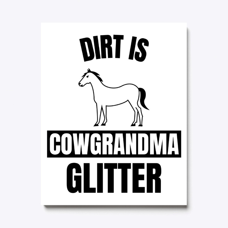 Dirt is cowgrandma glitter funny horse l