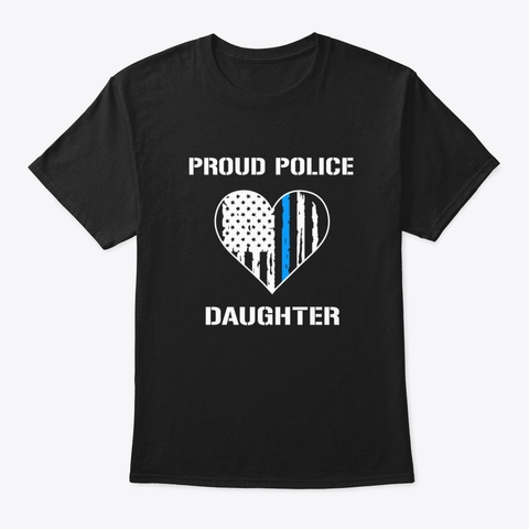 Proud Police Daughter Black T-Shirt Front