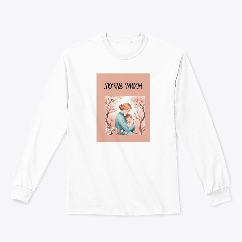 Love mom t shirt