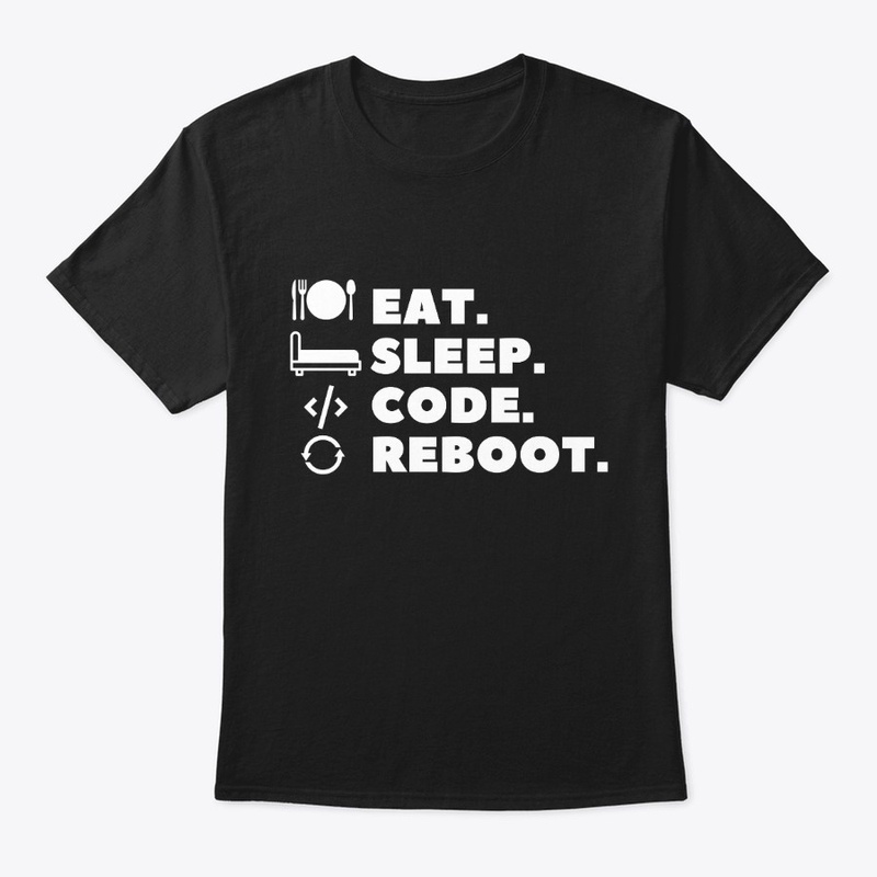 Eat, Sleep, Code, Reboot