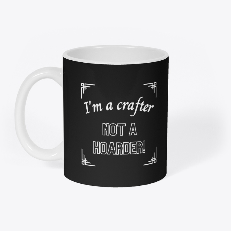 I'm a crafter not a hoarder (white)