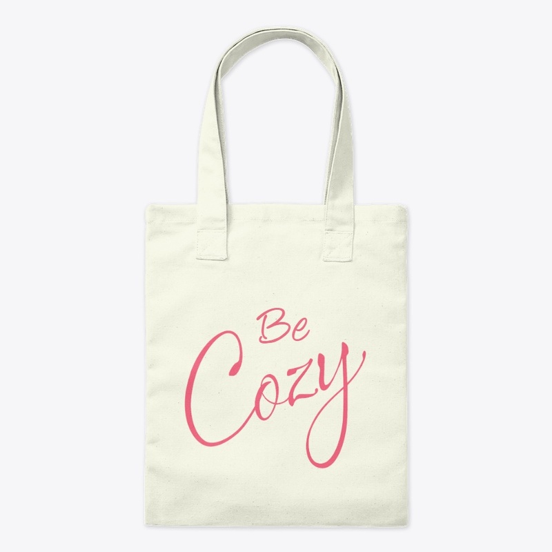 "Be Cozy" Mugs, Phone Cases, + Tote Bags