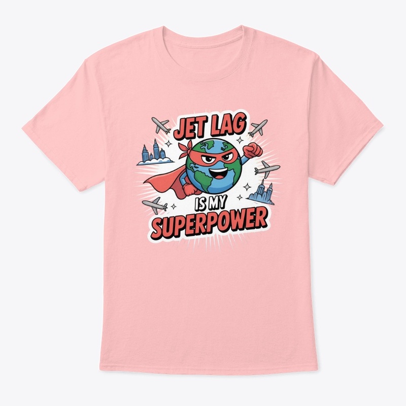Jet Lag Is My Superpower Tee