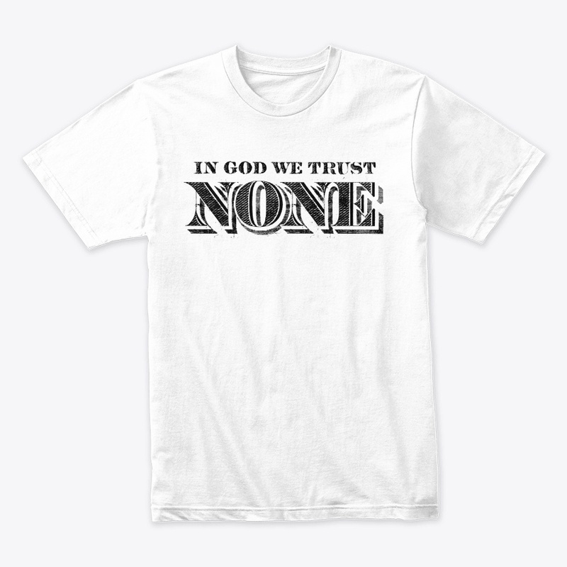 In God We Trust None (White)