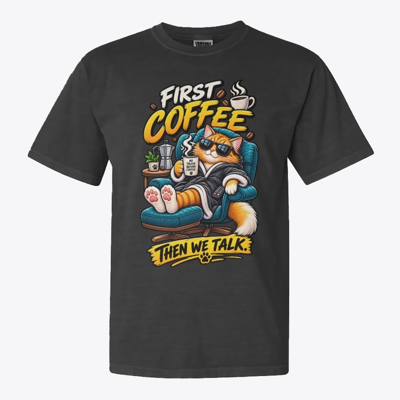 First Coffee Then We Talk Funny Cat 