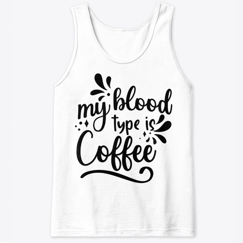 My Blood Type Is Coffee