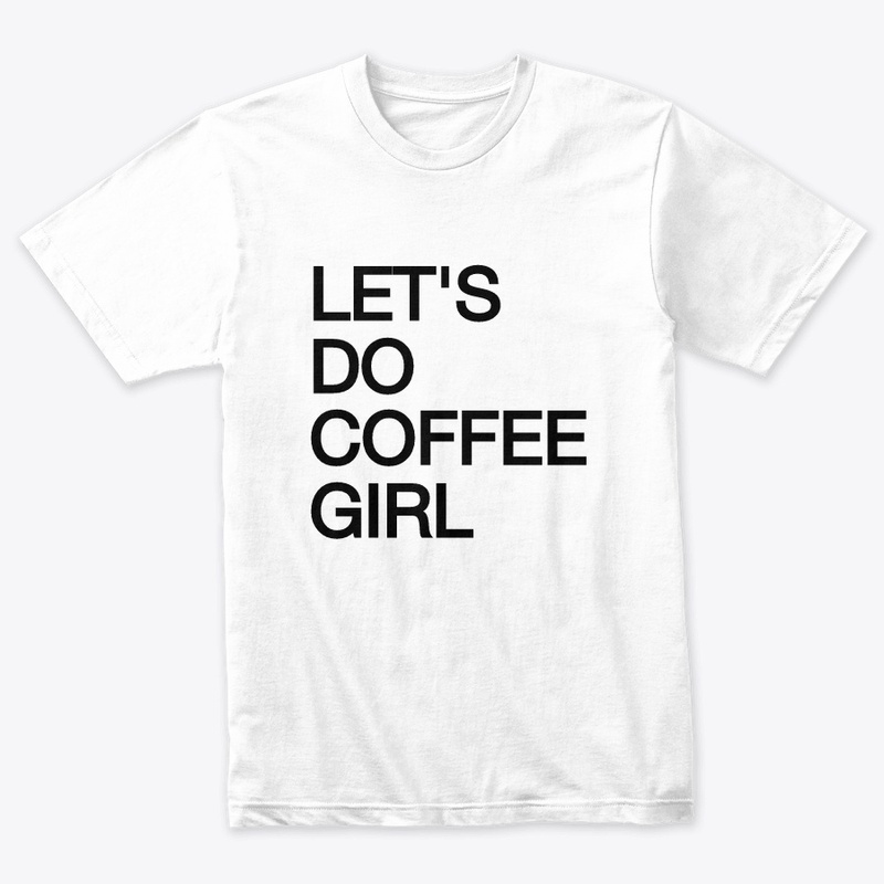 LET'S DO COFFEE GIRL