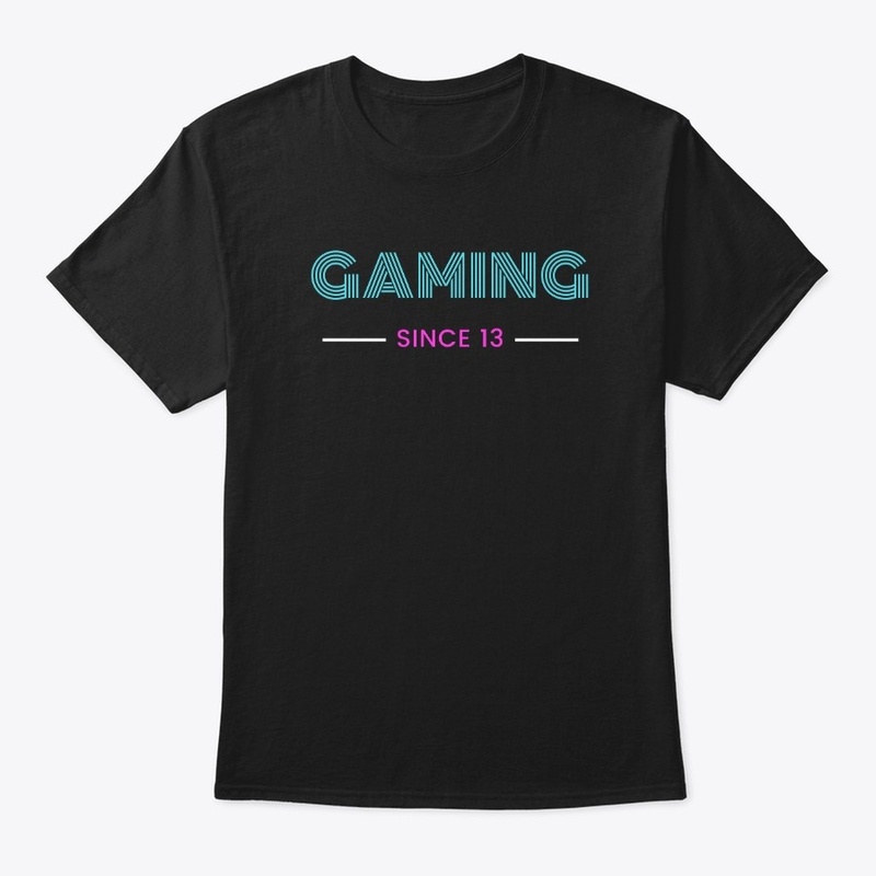 Gaming Since 13