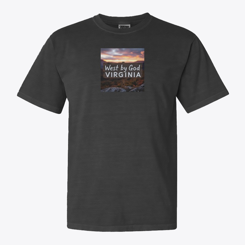 West Virginia by god . 