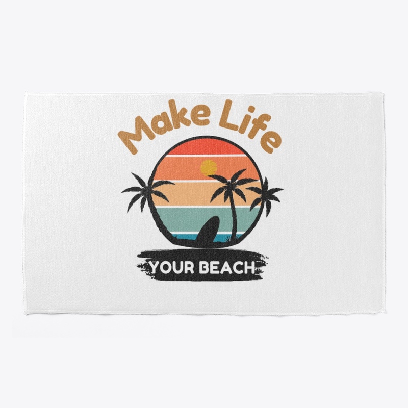 Make Life Your Beach
