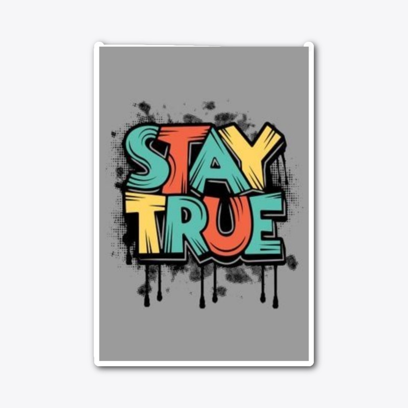 stay true