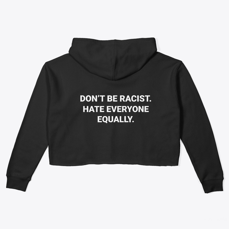 Don’t Be Racist Equal Opportunity Offens